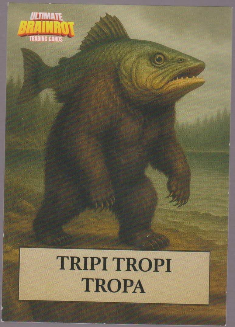 English Tripi Tropi Tropa (Standard full-art design) Ultimate Brainrot Trading Cards single card, actual front scan